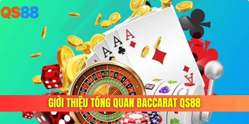 Giới thiệu tổng quan baccarat QS88