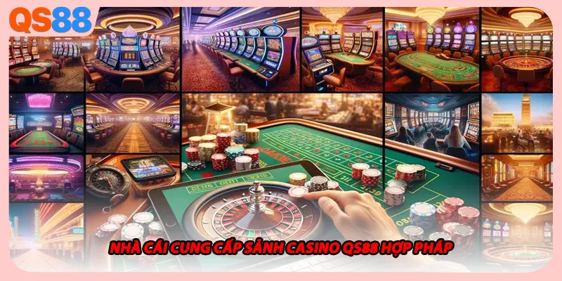 Nhà cái cung cấp sảnh casino QS88 hợp pháp